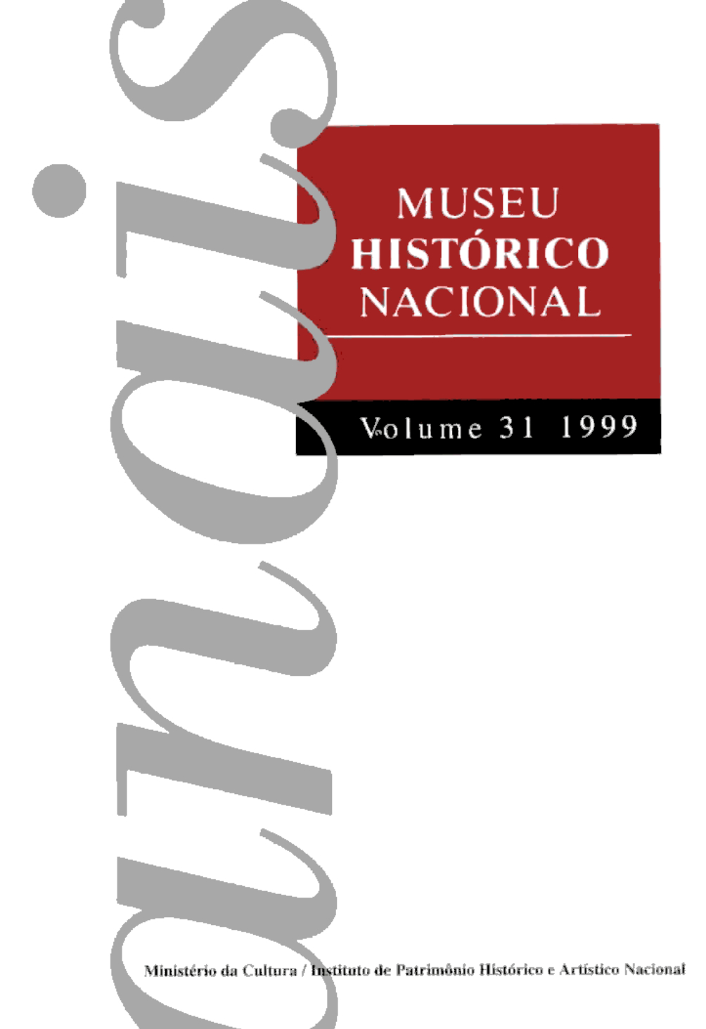 					Visualizar v. 31 (1999): Anais do Museu Histórico Nacional
				