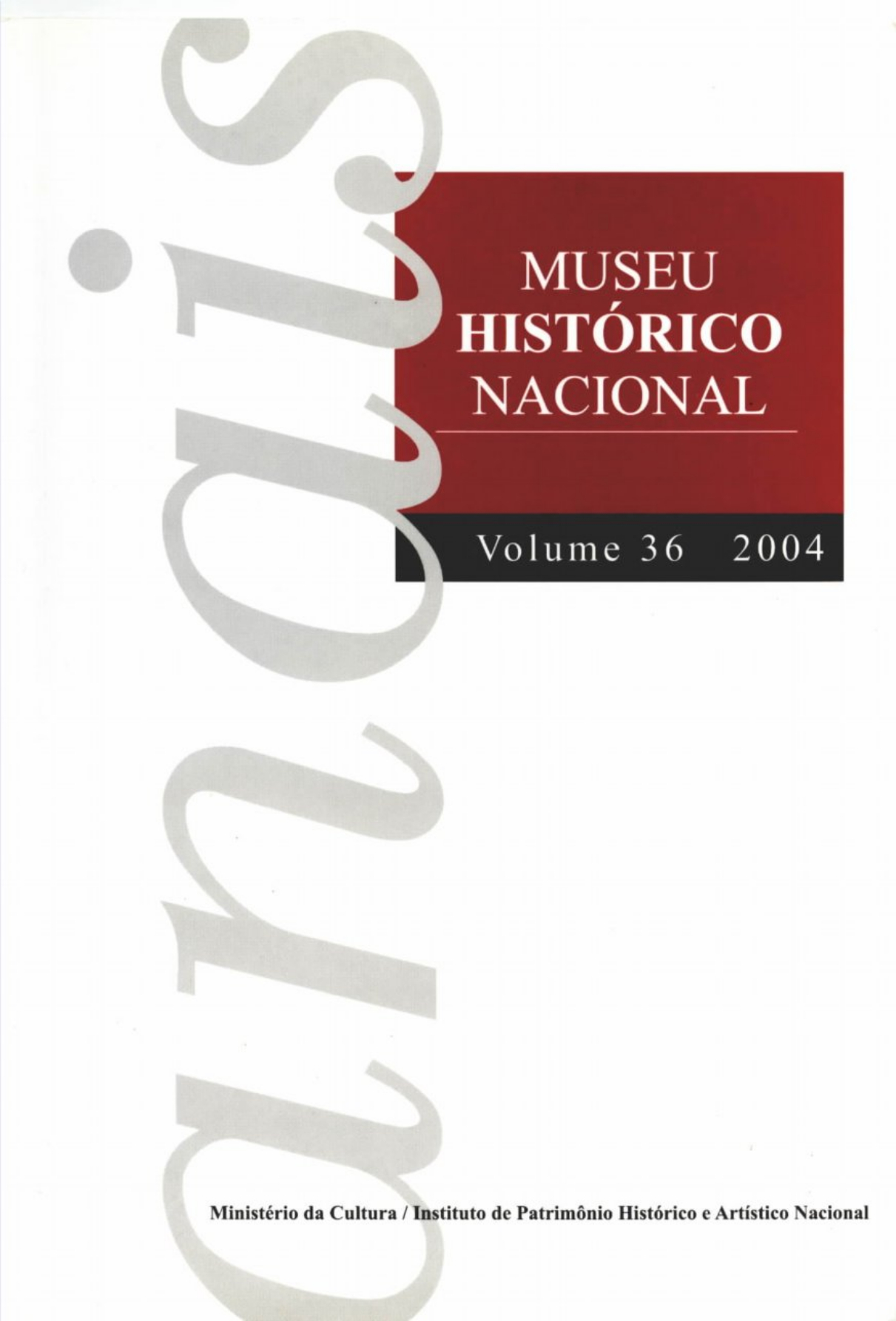 					Visualizar v. 36 (2004): Anais do Museu Histórico Nacional
				